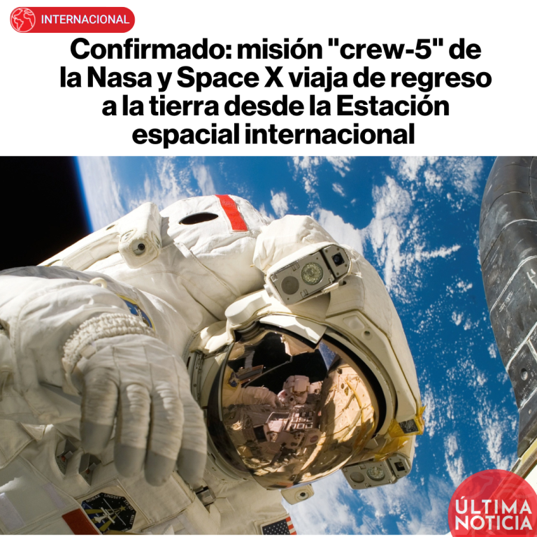 Confirmado: misión «crew-5» de la Nasa y Space X viaja de regreso a la tierra desde la Estación espacial internacional